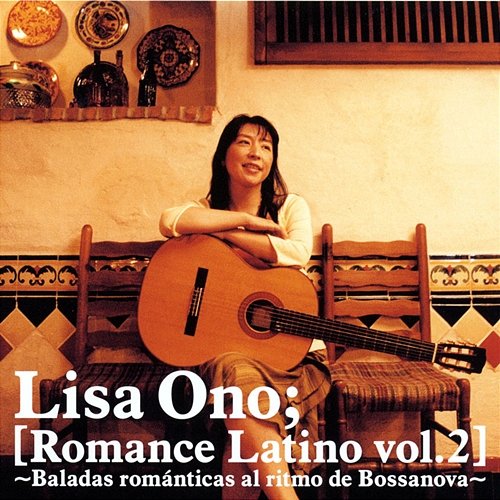 Romance Latino Vol.2 -Baladas Romanticas Al Ritmo De Bossanova- Lisa Ono