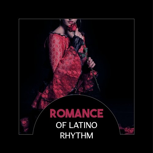 Romance of Latino Rhythm – Hot Spanish Music in Dance Club, Rumba & Salsa of Sevilla NY Latino Party Time