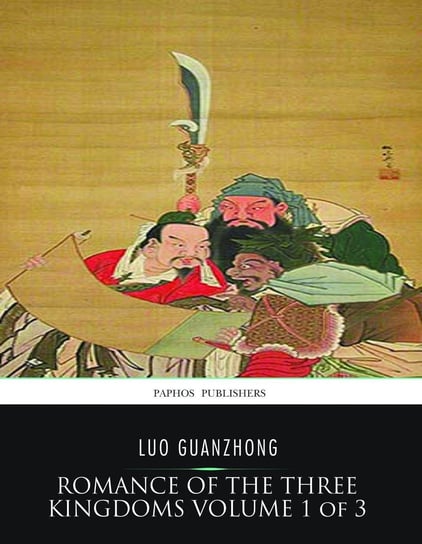 Romance of the Three Kingdoms  Volume 1 of 3 Luo Guanzhong