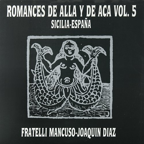 Romances de aca y de alla, Vol. 5. Sicilia - España Joaquin Diaz y Fratelli Mancuso