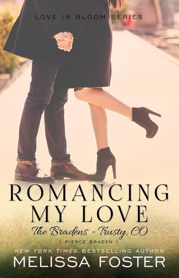 Romancing My Love (The Bradens at Trusty) Melissa Foster