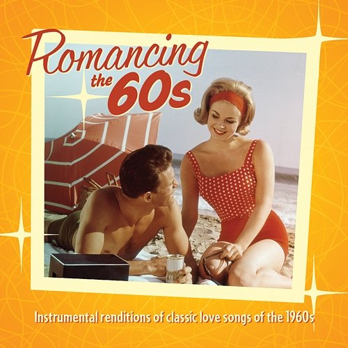 Romancing The 60's: Instrumental Renditions Of Classic Love Songs Of The 1960s Jack Jezzro, Sam Levine