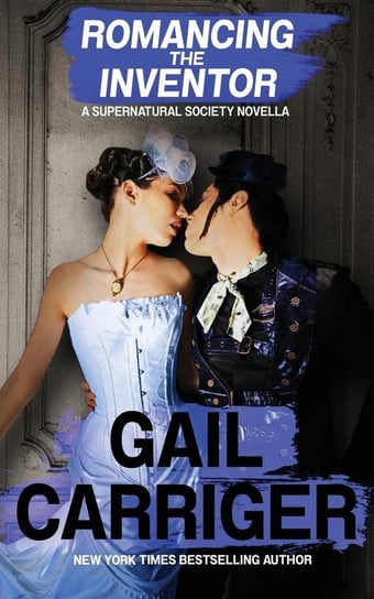 Romancing the Inventor Carriger Gail