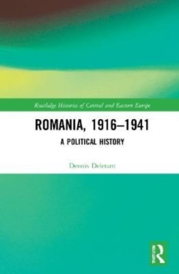 Romania, 1916-1941: A Political History Deletant Dennis