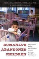 Romania's Abandoned Children Nelson Charles A.