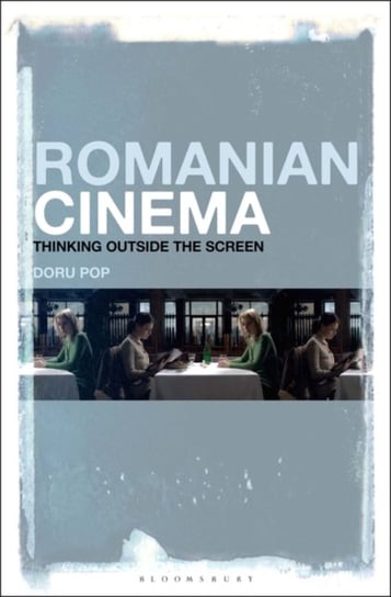 Romanian Cinema: Thinking Outside the Screen Professor Doru Pop