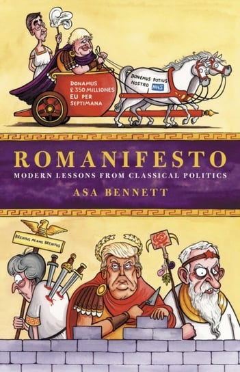 Romanifesto Modern Lessons from Classical Politics Asa Bennett