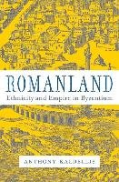 Romanland: Ethnicity and Empire in Byzantium Kaldellis Anthony