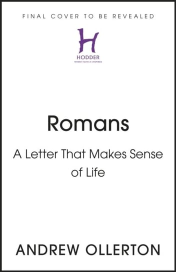 Romans: A Letter That Makes Sense of Life Andrew Ollerton