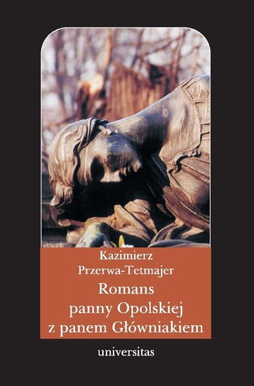 Romans panny Opolskiej z panem Główniakiem Przerwa-Tetmajer Kazimierz
