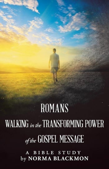 Romans Walking in the Transforming Power of the Gospel Message Blackmon Norma