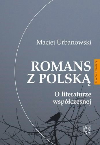 Romans z Polską. O literaturze współczesnej Urbanowski Maciej