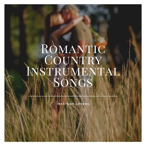 Romantic Country Instrumental Songs Western Lovers