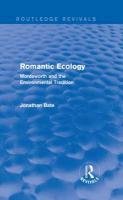 Romantic Ecology (Routledge Revivals): Wordsworth and the Environmental Tradition Bate Jonathan