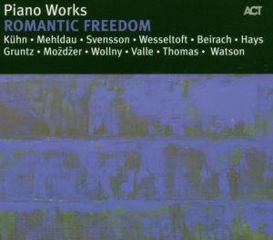 Romantic Freedom: Piano Works Various Artists