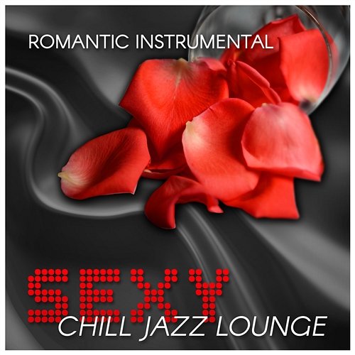 Romantic Instrumental Sexy Chill Jazz Lounge: Smooth Piano Music, Dinner Time for Two, Piano Bar, Sensual Tantric Background Music for Lovers Piano Jazz Calming Music Academy