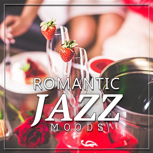 Romantic Jazz Moods – Emotional Music for Candlelight Dinner, Smooth Jazz Lounge, Piano Background for Special Moments Sensual Piano Music Collection