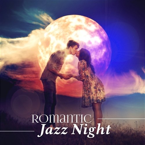 Romantic Jazz Night: Smooth & Soft Music for Candlelight Dinner, Sensual Moments Amazing Chill Out Jazz Paradise