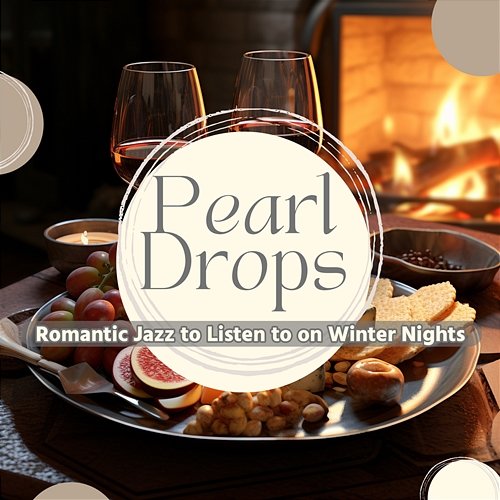 Romantic Jazz to Listen to on Winter Nights Pearl Drops