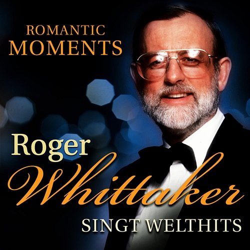 Romantic Memories - Roger Whittaker singt Welthits Roger Whittaker