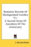 Romantic Records Of Distinguished Families V1 Burke Bernard J.