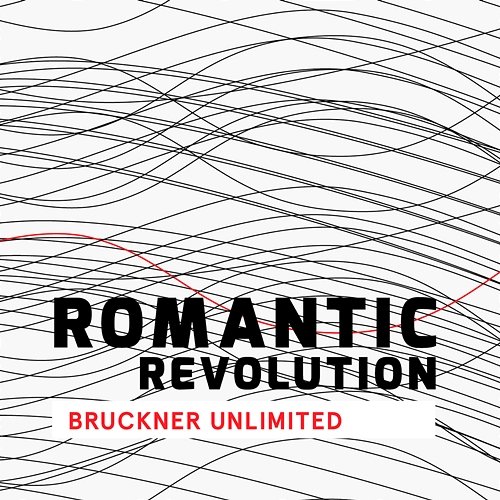 Romantic Revolution - Bruckner Unlimited Deutsches Symphonie-Orchester Berlin
