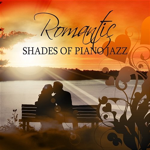 Romantic Shades of Piano Jazz: Sentimental Music for Lovers, Easy Listening, Chill After Dark, Love & Passion, Sensual Songs Romantic Piano Music Guys