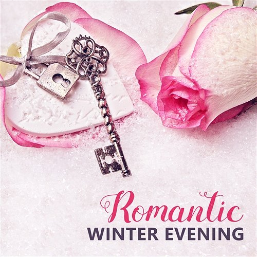 Romantic Winter Evening: Smooth Jazz Music, Sensual Atmosphere, Lounge Moods for Lovers, Night Date, Instrumental Songs for Intimate Moments Amazing Chill Out Jazz Paradise
