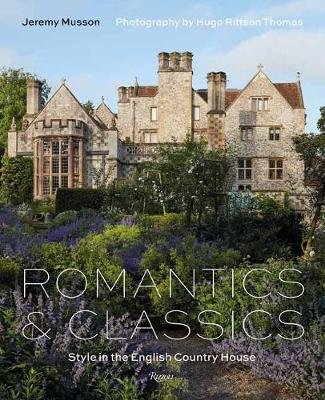 Romantics and Classics: Style in the English Country House Musson Jeremy