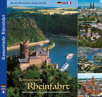 Romantische Rheinfahrt - Mit Städtetouren von KÖLN, BONN, KOBLENZ, MAINZ Ziethen-Panorama Verlag