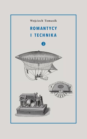 Romantycy i technika. Tom 2 Tomasik Wojciech