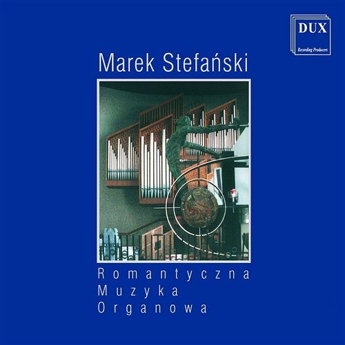 Romantyczna muzyka organowa Marek Stefański