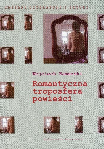 Romantyczna troposfera powieści Hamerski Wojciech