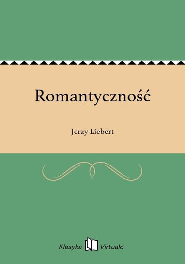Romantyczność Liebert Jerzy