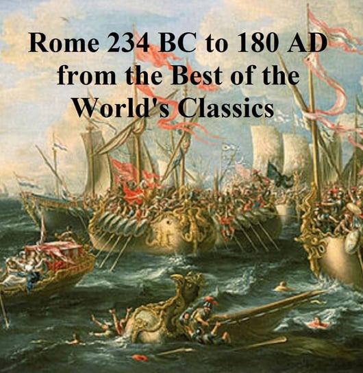 Rome 234 BC to 180 AD from the Best of the World's Classics Lodge Henry Cabot