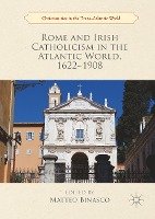 Rome and Irish Catholicism in the Atlantic World, 1622-1908 Springer-Verlag Gmbh, Springer International Publishing