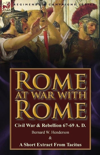 Rome at War with Rome Henderson Bernard W.