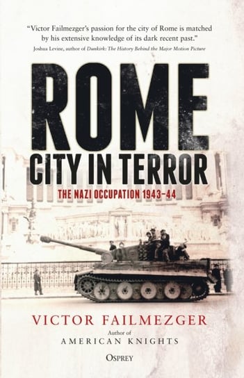 Rome - City in Terror: The Nazi Occupation 1943-44 Victor Failmezger