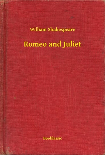 Romeo and Juliet Shakespeare William