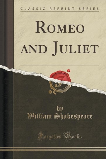 Romeo and Juliet (Classic Reprint) Shakespeare William