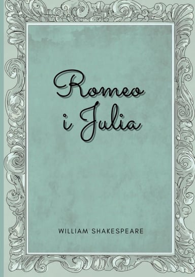 Romeo i Julia Shakespeare William