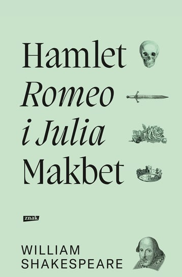Romeo i Julia, Hamlet, Makbet Shakespeare William