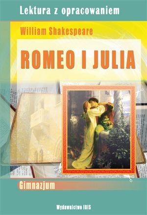 Romeo i Julia. Lektura z opracowaniem Shakespeare William