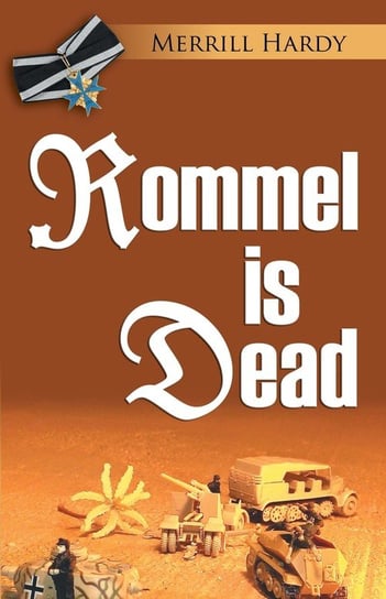 ROMMEL IS DEAD Hardy Merrill