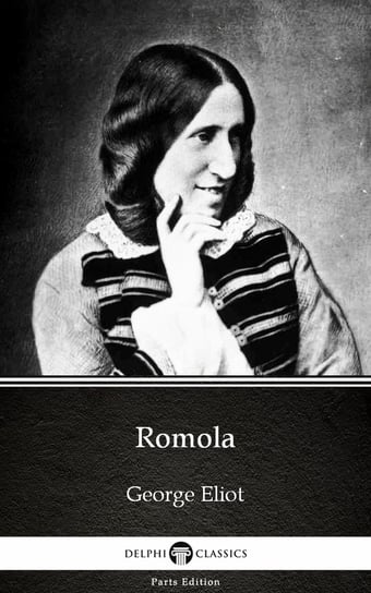 Romola by George Eliot. Delphi Classics Eliot George