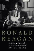 Ronald Reagan: An Intellectual Biography Byrne David T.
