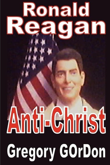 Ronald Reagan Anti-Christ Gordon Gregory