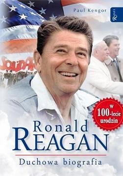 Ronald Reagan. Duchowa Biografia Kengor Paul