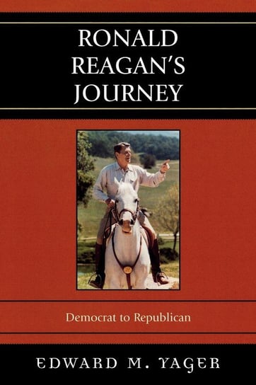 Ronald Reagan's Journey Yager Edward