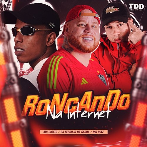 Roncando na Internet MC Diaz, Mc Digato & DJ Ferrujo da Serra